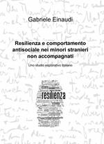 Resilienza e comportamento antisociale nei minori stranieri non accompagnati