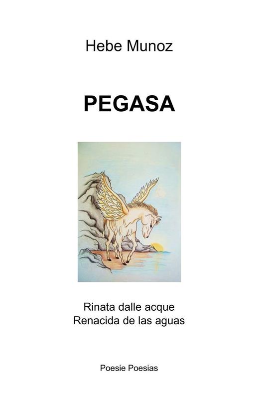 Pegasa. Rinata dalle acque-Renacida de las aguas - Hebe Munoz - copertina