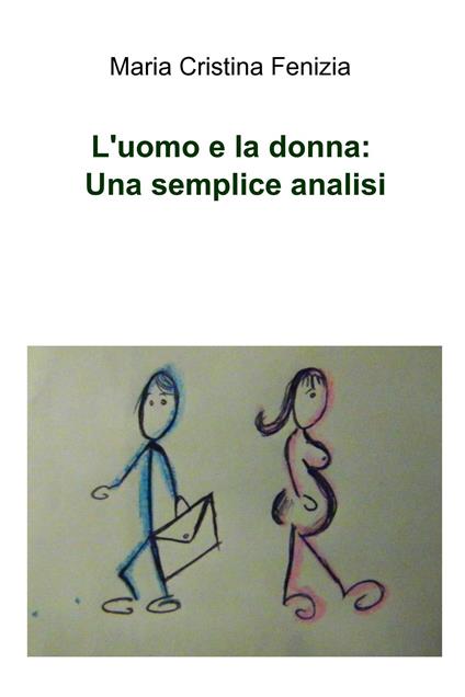 L' uomo e la donna: una semplice analisi - M. Cristina Fenizia - ebook