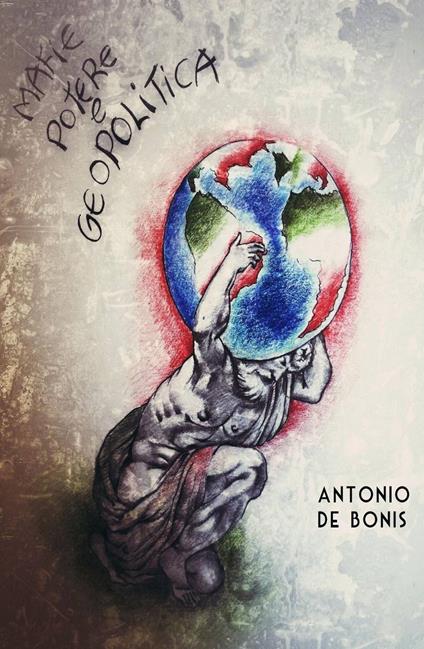 Mafie, potere e geopolitica - Antonio De Bonis - copertina