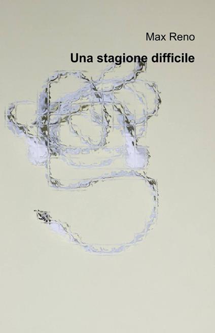 Una stagione difficile - Max Reno - copertina