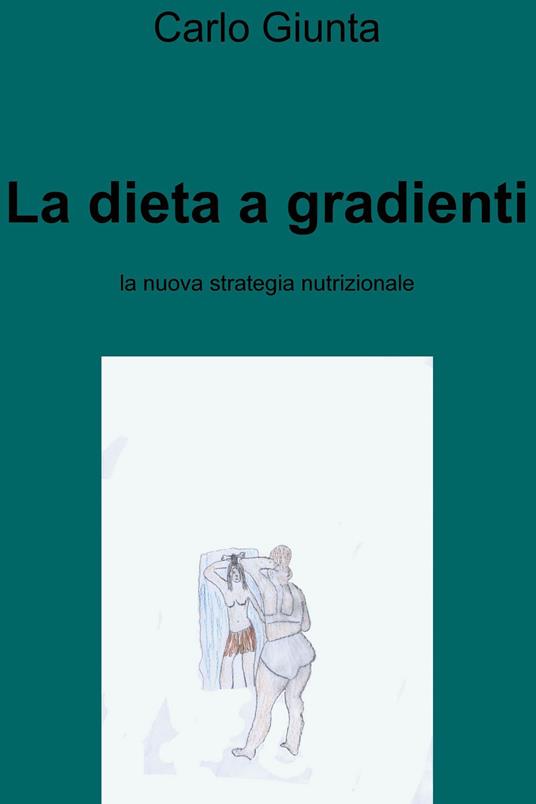 La dieta a gradienti - Carlo Giunta - ebook
