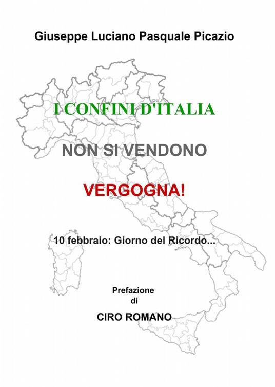 I confini d'italia non si vendono! vergogna! - Giuseppe Luciano,Pasquale Picazio - copertina