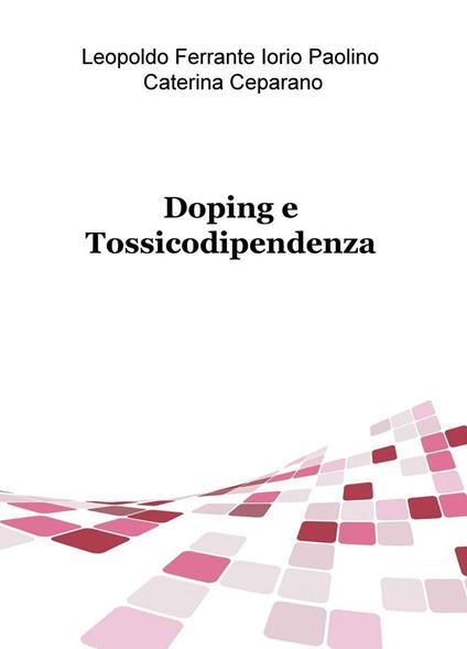 Doping e tossicodipendenza - Leopoldo Ferrante,Paolino Iorio,Caterina Ceparano - copertina