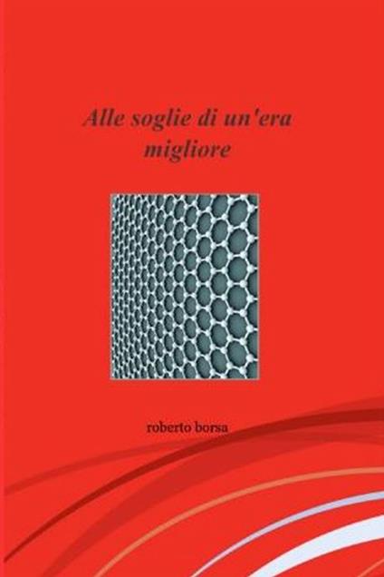 Alle soglie di un'era migliore - Roberto Borsa - ebook