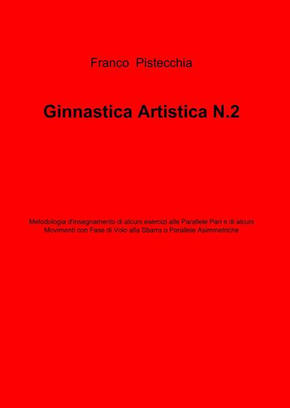 Ginnastica artistica. Vol. 2 - Franco Pistecchia - copertina