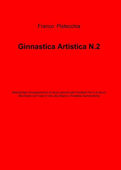 Ginnastica artistica. Vol. 2 - Franco Pistecchia - copertina