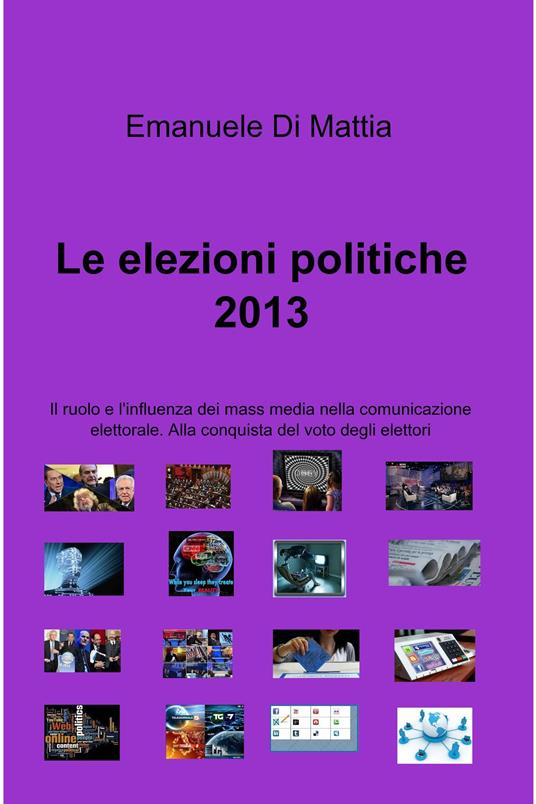 Le elezioni politiche 2013 - Emanuele Di Mattia - ebook
