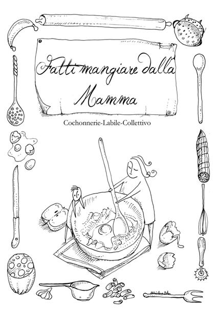 Fatti mangiare dalla mamma - Cochonnerie-Labile-collettivo - ebook