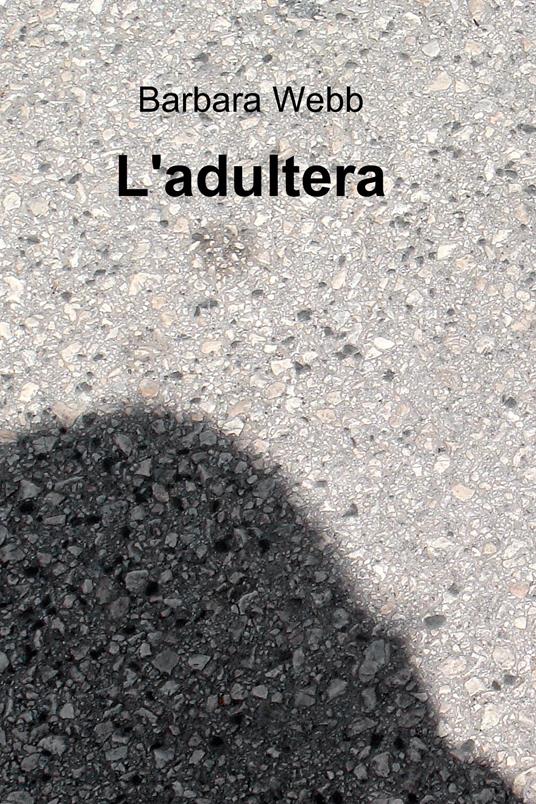 L' adultera - Barbara Webb - ebook