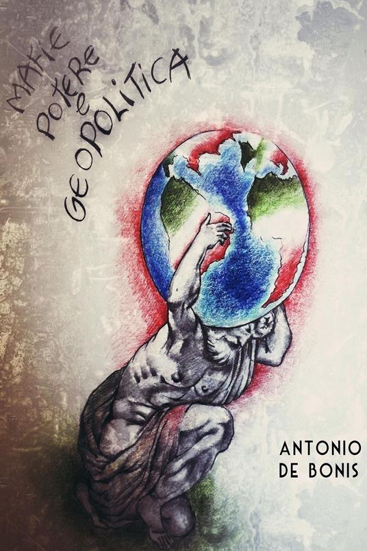 Mafie, potere e geopolitica - Antonio De Bonis - ebook