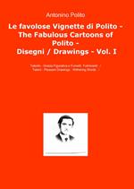 Le favolose vignette di Polito. Disegni. Ediz. italiana e inglese. Vol. 1