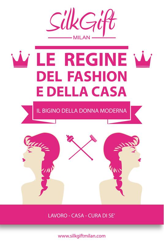 Le regine de fashion e della casa - Silk Gift Milan,Erica Kraft - ebook
