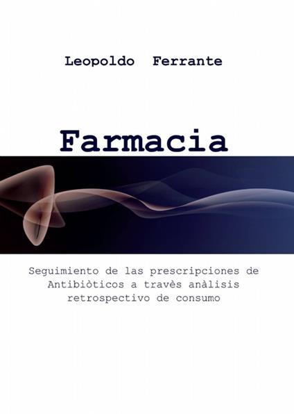 Farmacia clinica y prescripciones de antibiòticos - Leopoldo Ferrante - copertina