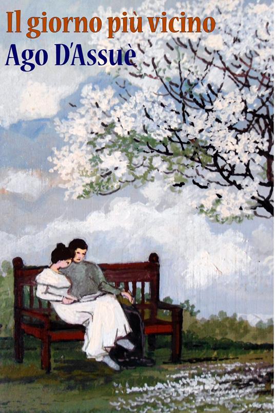 Il giorno più vicino - Ago D'Assué - ebook