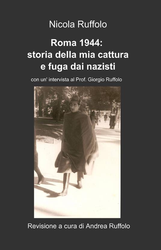 Roma 1944. Storia della mia cattura e fuga dai nazisti - Nicola Ruffolo - copertina