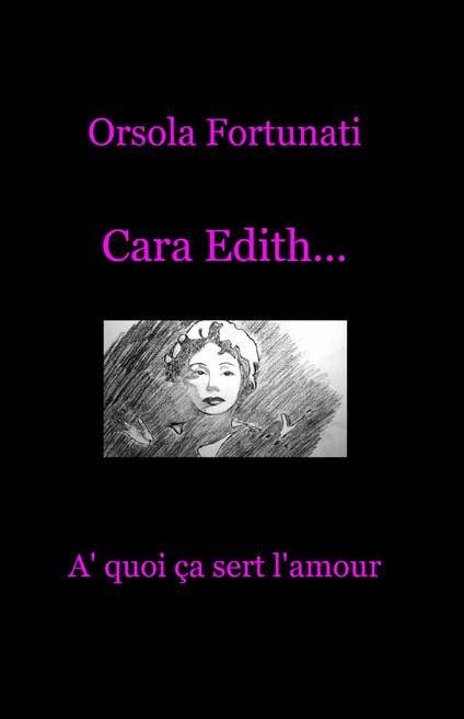 Cara Edith... «à quoi ça sert l'amour» - Orsola Fortunati - copertina