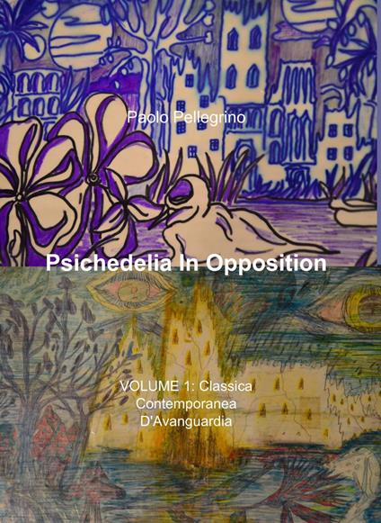 Psichedelia in opposition. Vol. 1 - Paolo Pellegrino - copertina