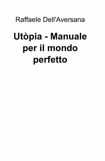 Utòpia. Manuale per il mondo perfetto - Raffaele Dell'Aversana - copertina