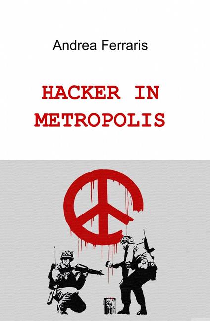 Hacker in metropolis - Andrea Ferraris - copertina