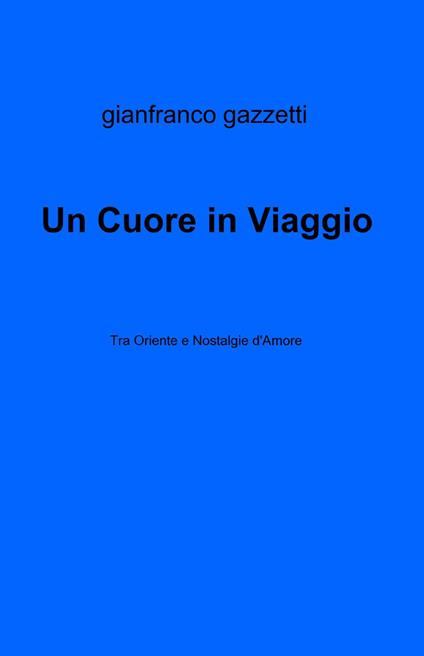 Un cuore in viaggio - Gianfranco Gazzetti - copertina