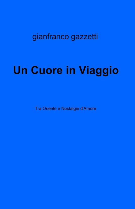 Un cuore in viaggio - Gianfranco Gazzetti - copertina