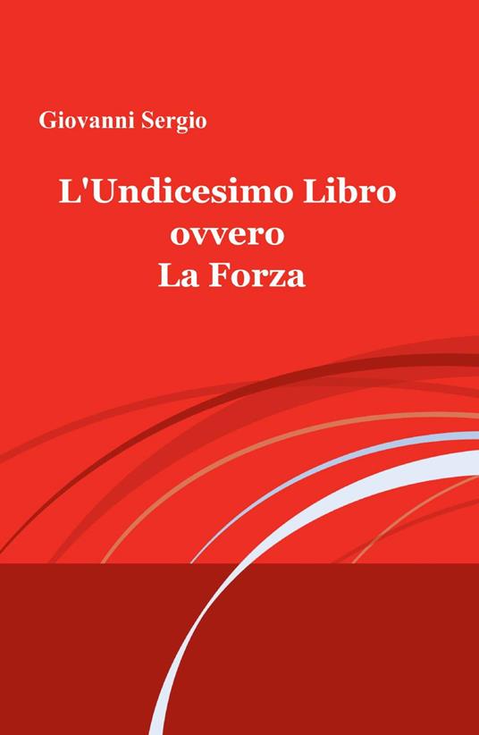 L' undicesimo libro ovvero la forza - Giovanni Sergio - copertina