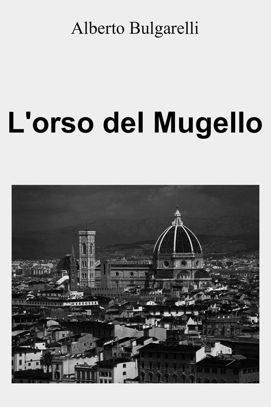 L' orso del Mugello - Alberto Bulgarelli - ebook
