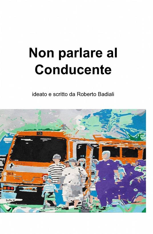 Non parlare al conducente - Roberto Badiali - copertina