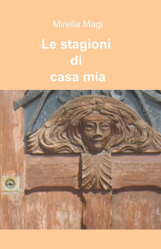 Le stagioni di casa mia - Mirella Magi - copertina