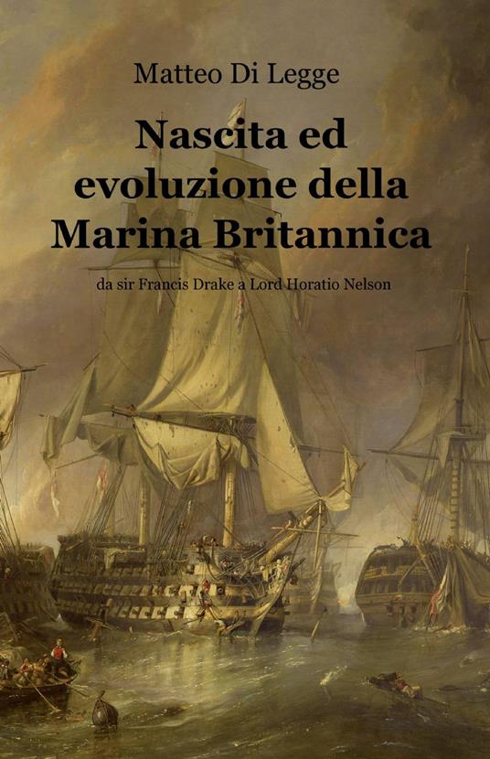Nascita ed evoluzione della marina britannica - Matteo Di Legge - copertina