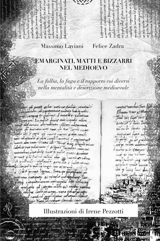 Emarginati, matti e bizzarri nel Medioevo - Massimo Laviani,Felice Zadra - ebook