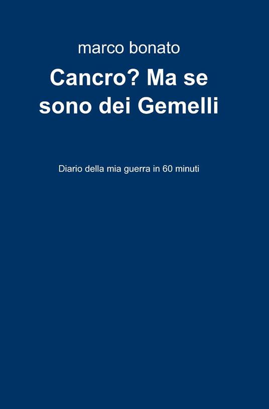 Cancro? Ma se sono dei gemelli - Marco Bonato - copertina