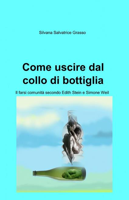 Come uscire dal collo di bottiglia - Silvana S. Grasso - copertina