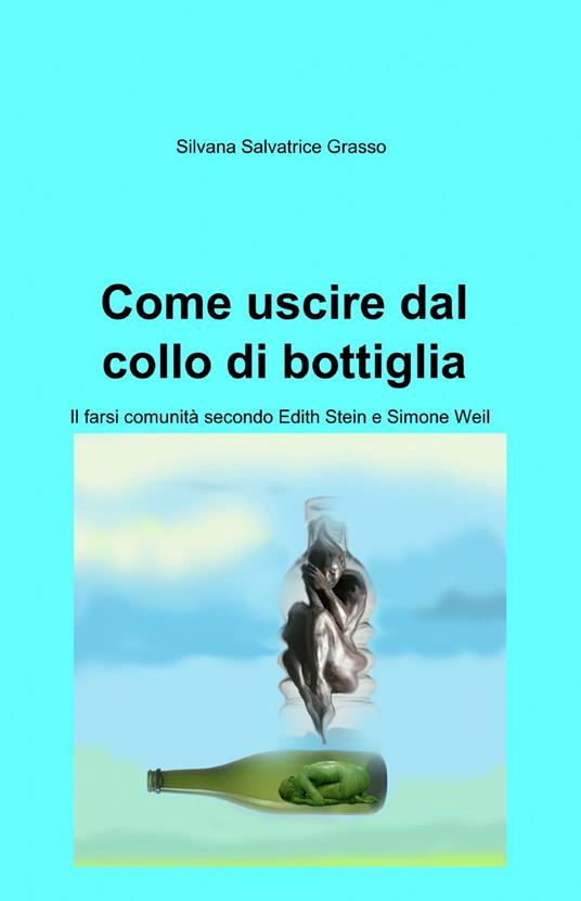 Come uscire dal collo di bottiglia - Silvana S. Grasso - copertina