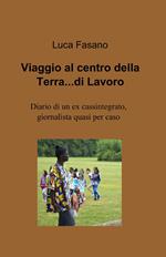 Viaggio al centro della terra... di lavoro