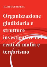Organizzazione giudiziaria e strutture investigative nei reati di mafia e terrorismo
