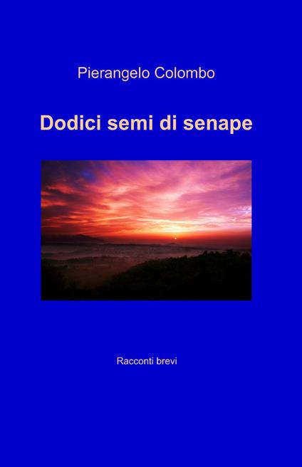 Dodici semi di senape - Pierangelo Colombo - copertina