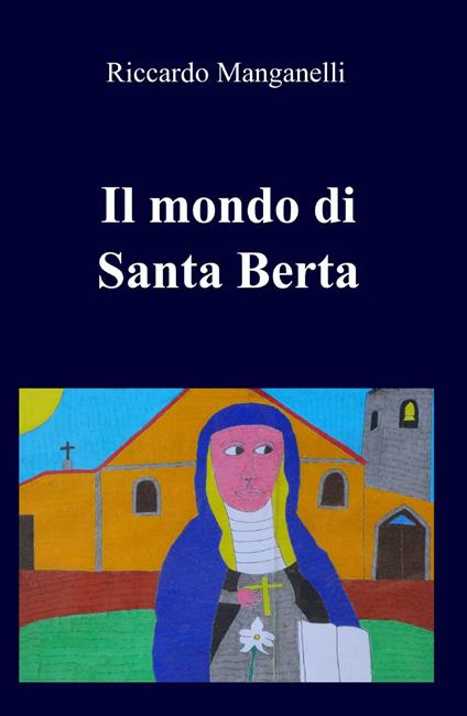 Il mondo di Santa Berta - Riccardo Manganelli - copertina