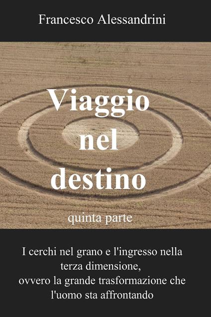 Viaggio nel destino. Vol. 5 - Francesco Alessandrini - ebook