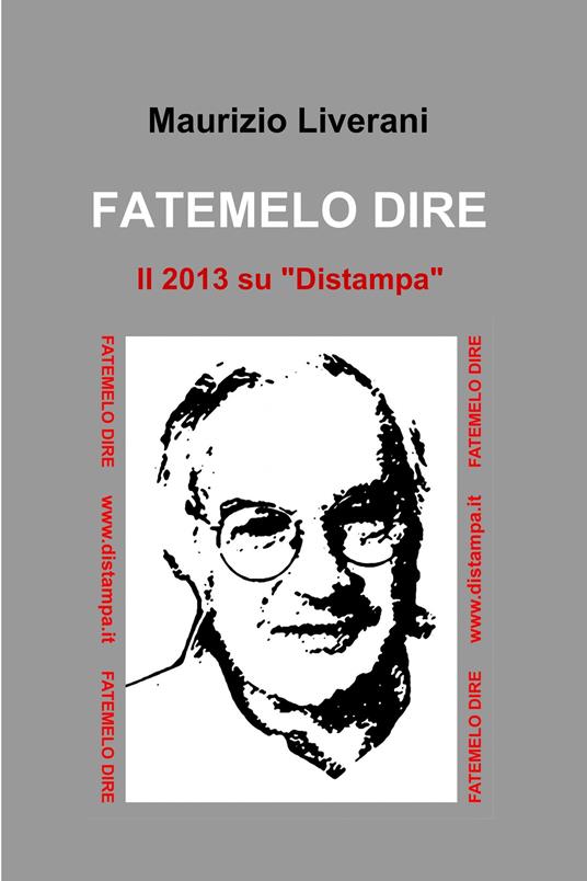 Fatemelo dire - Maurizio Liverani - ebook
