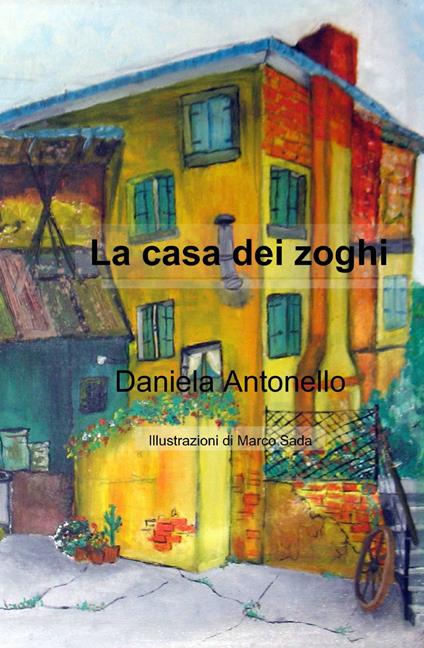 La casa dei zoghi - Daniela Antonello - copertina