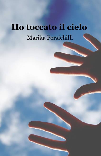 Ho toccato il cielo - Marika Persichilli - copertina