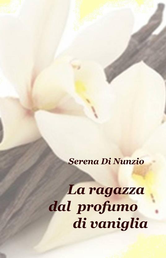 La ragazza dal profumo di vaniglia - Serena Di Nunzio - copertina