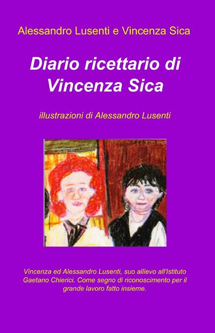Diario ricettario di Vincenza Sica - Vincenza Sica,Alessandro Lusenti - copertina