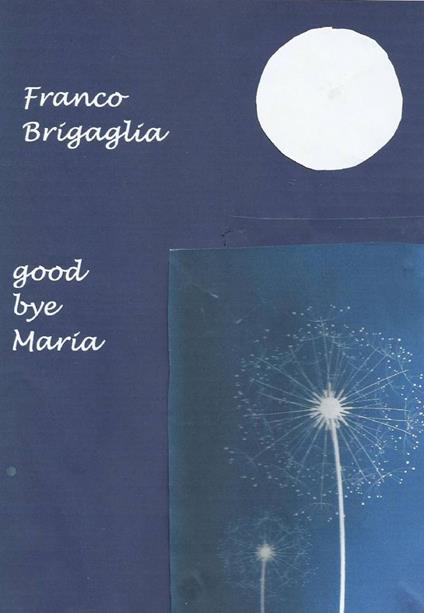 Good bye Maria - Franco Brigaglia - copertina