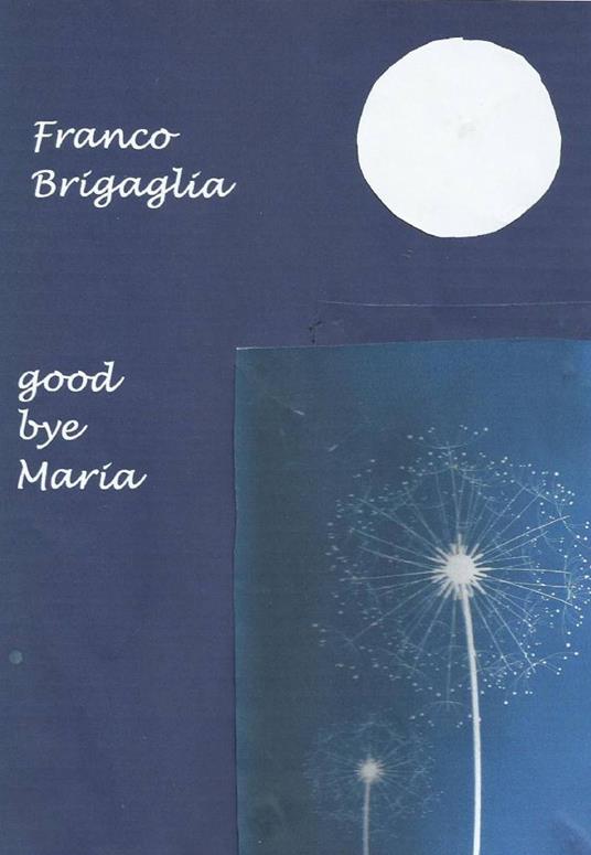 Good bye Maria - Franco Brigaglia - copertina