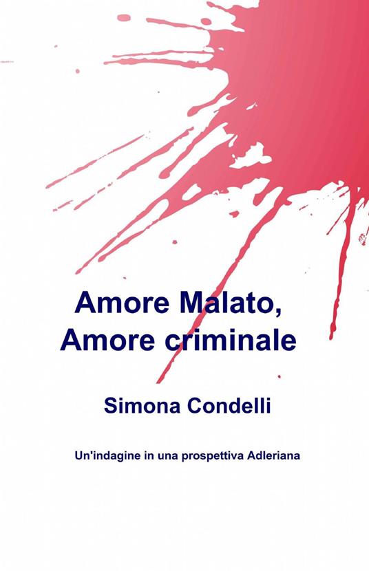 Amore malato, amore criminale - Simona Condelli - copertina