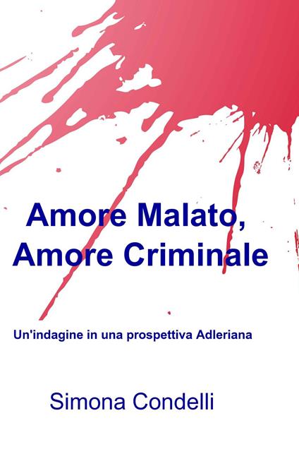 Amore malato, amore criminale - Simona Condelli - ebook