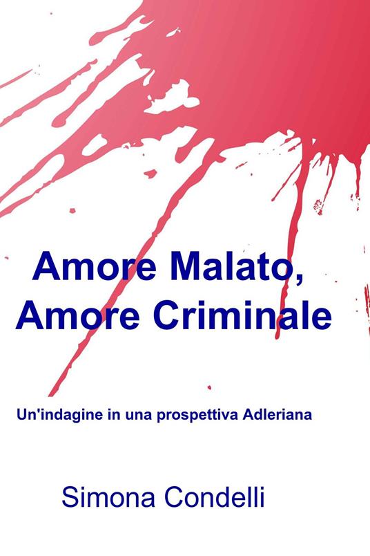 Amore malato, amore criminale - Simona Condelli - ebook